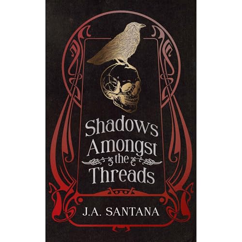 Shadows Amongst the Threads by J.A. Santana