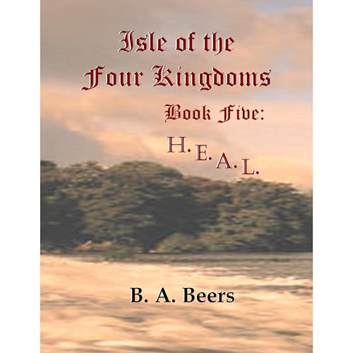 H.E.A.L.: Isle of the Four Kingdoms (Volume 5)