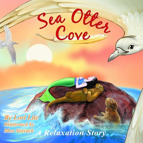 Sea Otter Cove: Children Learn Breathing Techniques to Decrease Stress and Anger While Promoting Peaceful Sleep (Stress Free Kids) by Lori Lite