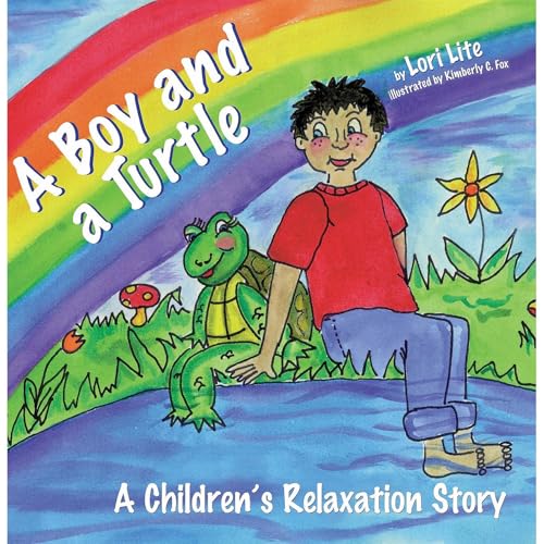 A Boy and a Turtle: Young Children Improve Sleep, Manage Stress, Lower Anxiety, Control Anger (Stress Free Kids)