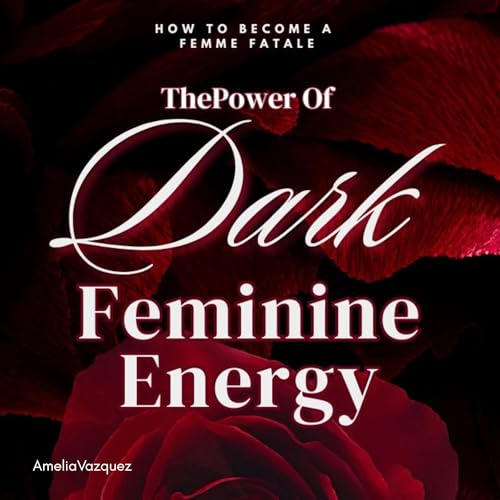 The Power of Dark Feminine Energy