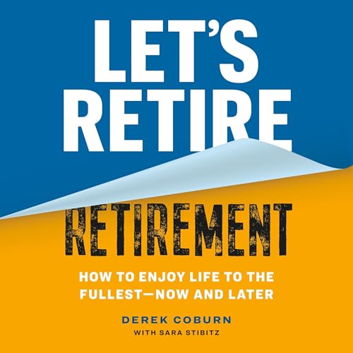 Let's Retire Retirement by Derek Coburn