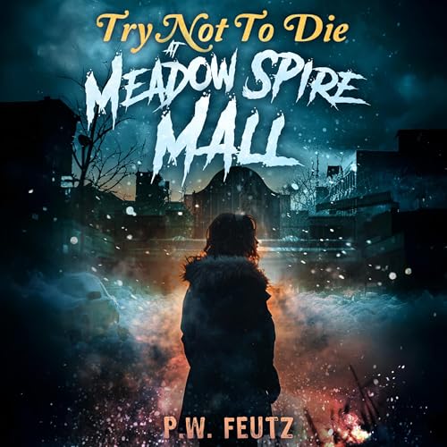 Try Not to Die: At Meadow Spire Mall