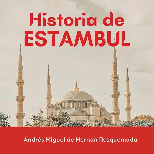 Historia de Estambul by Andrés Miguel de Hernán Resquemada
