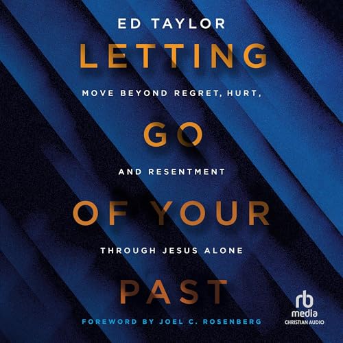 Letting Go of Your Past by Ed Taylor