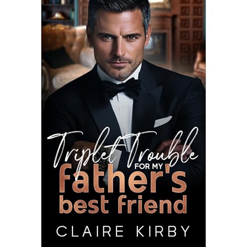 Triplet Trouble For My Father's Best Friend