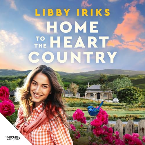 Home to the Heart Country: the perfect heartwarming romance debut for 2026, about belonging and neurodivergence, from a fresh new voice perfect for readers of Rachael Johns and Mandy Magro by Libby Iriks
