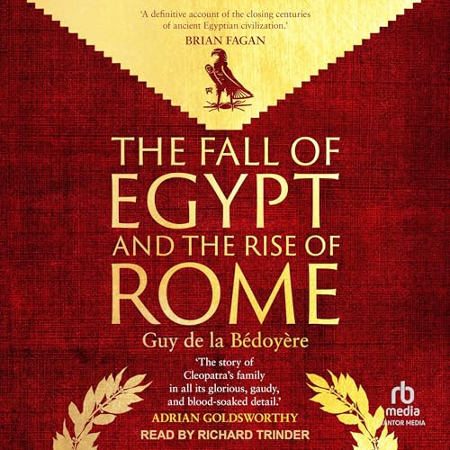 The Fall of Egypt and the Rise of Rome