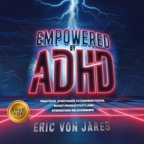 Empowered by ADHD by Eric Von Jares