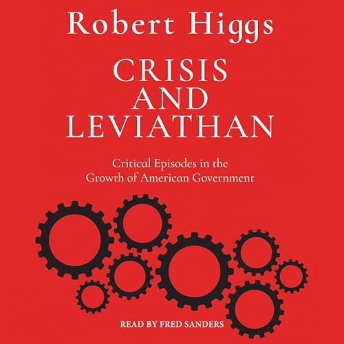 Crisis and Leviathan by Robert Higgs