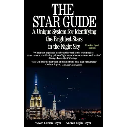 The Star Guide: A Unique System for Identifying the Brightest Stars in the Night Sky, Revised, Celestial Sport Edition by Steven Beyer