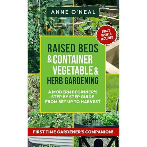 Raised Beds & Container Vegetable & Herb Gardening by Anne O'Neal
