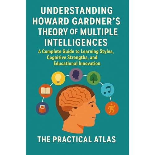 Understanding Howard Gardner's Theory of Multiple Intelligences