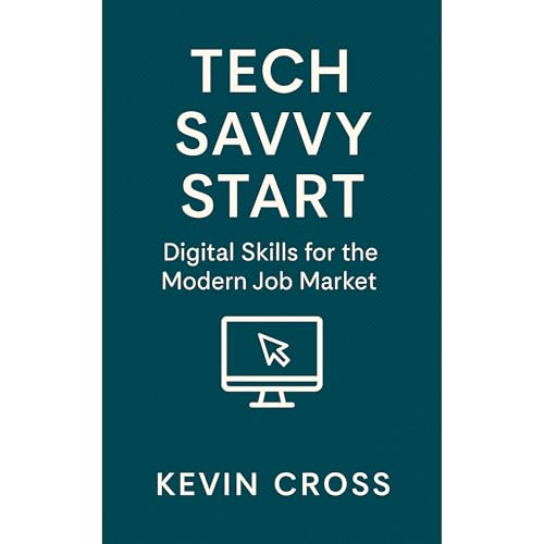 Tech Savvy Start: Digital Skills for the Modern Job Market