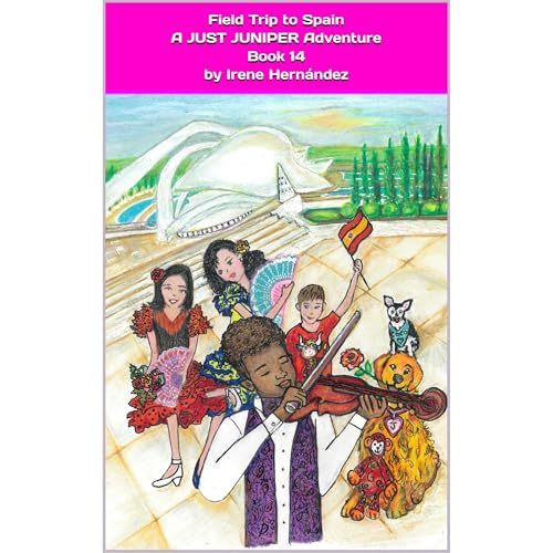 Field Trip to Spain A JUST JUNIPER Adventure Book14