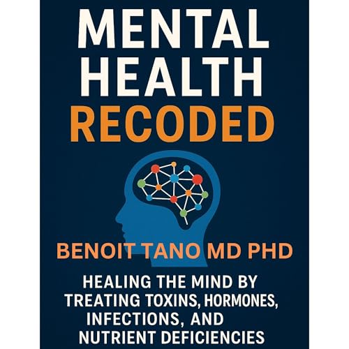 MENTAL HEALTH RECODED™ by BENOIT TANO MD PHD