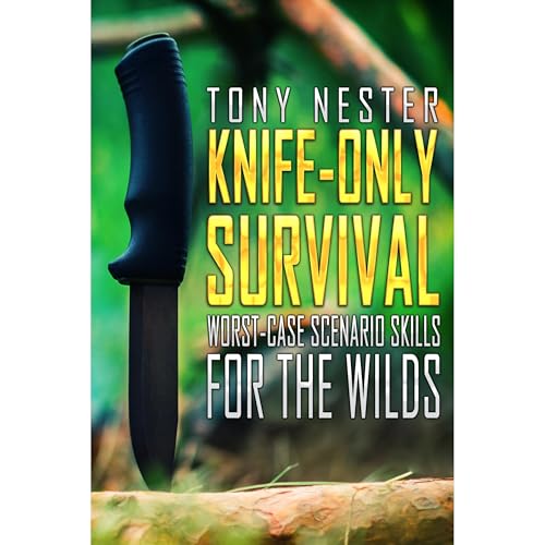 Knife-Only Survival by Tony Nester