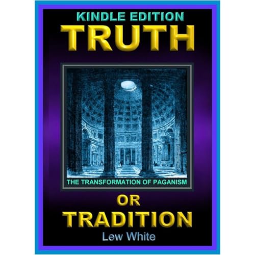 Truth Or Tradition by Yahusha haMashiak