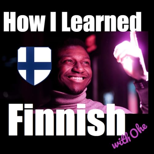 How I Learned Finnish (with Ohe) by Oheneba "Ohe" Poku-Marboah