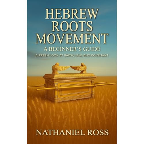 Hebrew Roots Movement by Nathaniel Ross