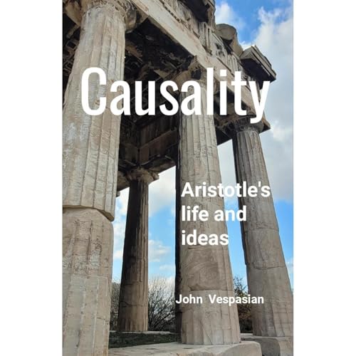 Causality: Aristotle's life and ideas