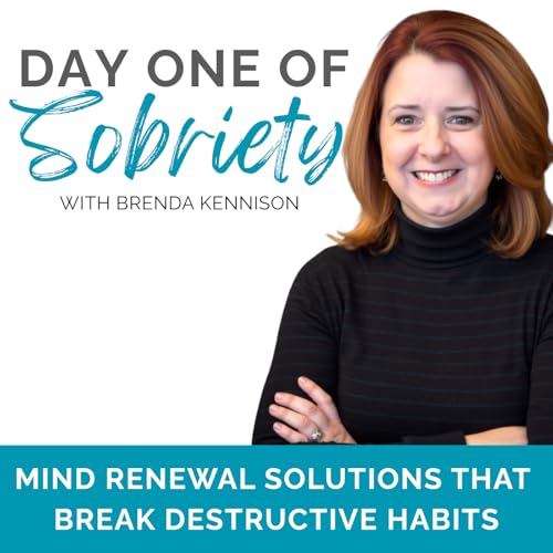 Day One of Sobriety | Christian Recovery, Emotional Healing, Overcoming Shame, Spiritual Coaching by Brenda Kennison - Mind Renewal Recovery & Spiritual Coach