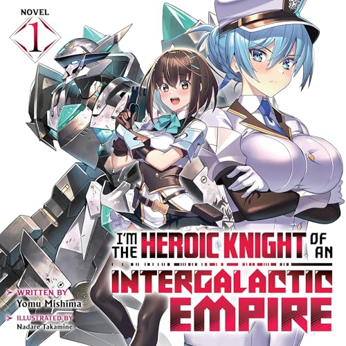 I'm the Heroic Knight of an Intergalactic Empire!, Vol. 1