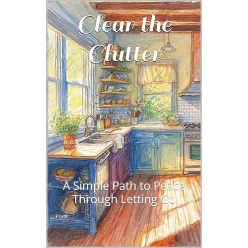 Clear the Clutter by P Lynn