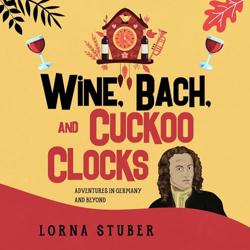 Wine, Bach, and Cuckoo Clocks