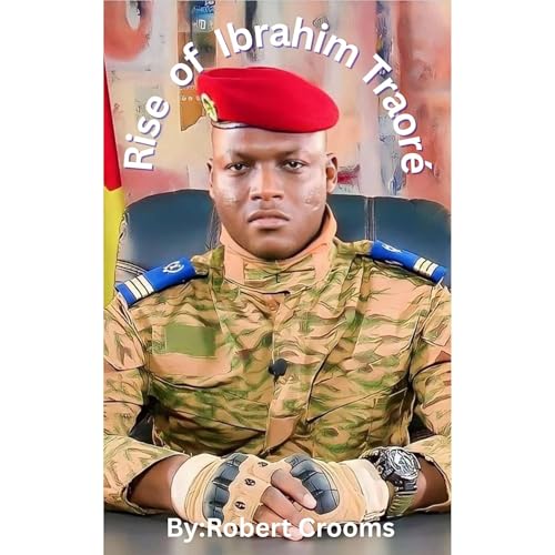 "Rise of Ibrahim Traoré"