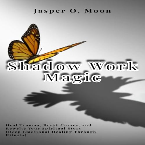 Shadow Work Magic by Jasper O. Moon