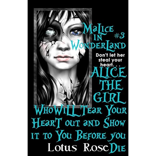 Malice In Wonderland #3: Alice the Girl Who Will Tear Your Heart Out and Show It To You Before You Die