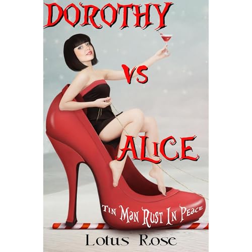 Dorothy vs. Alice: Tin Man Rust in Peace (Book 3)