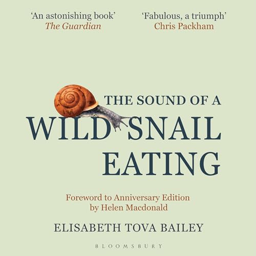 The Sound of a Wild Snail Eating by Elisabeth Tova Bailey