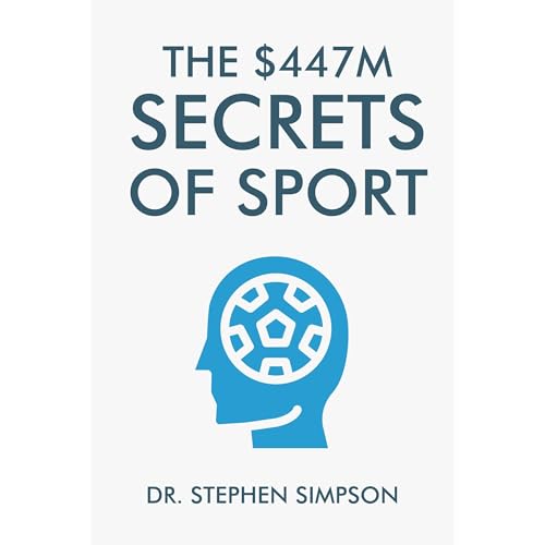 The $447 Million Secrets of Sport - Discover the most powerful ancient and modern mind secrets used by the world’s top sports stars