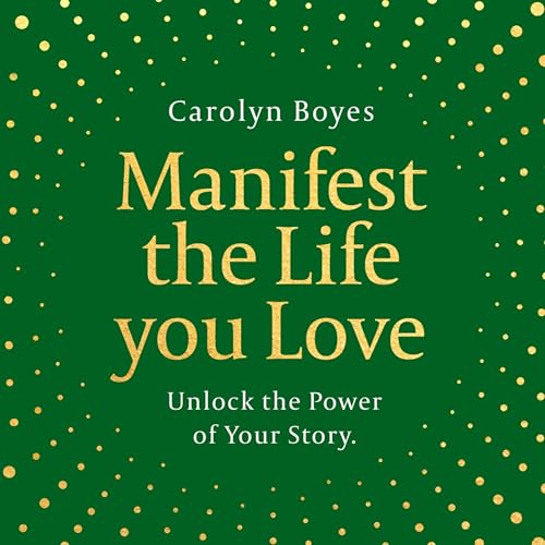 Manifest the Life You Love
