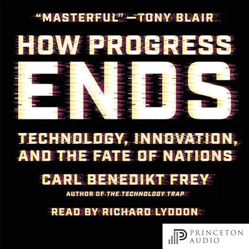 How Progress Ends by Carl Benedikt Frey