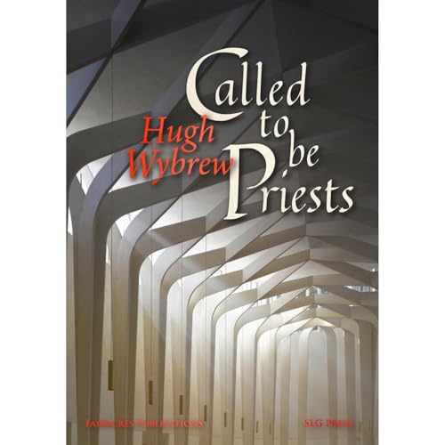 Called to be Priests by Hugh Wybrew