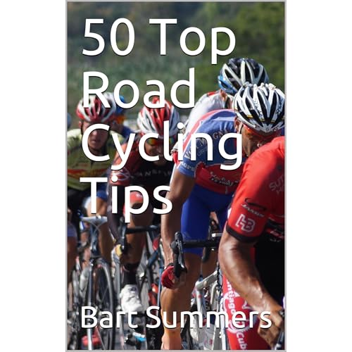 50 Top Road Cycling Tips by Bart Summers