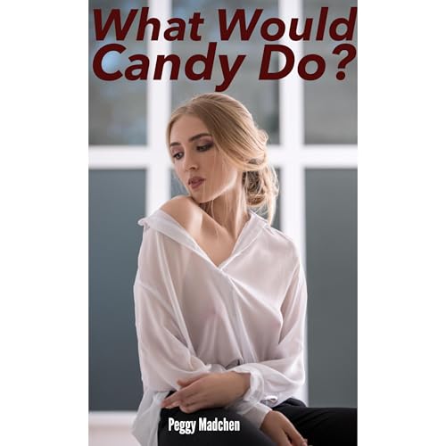 What Would Candy Do? by Peggy Madchen