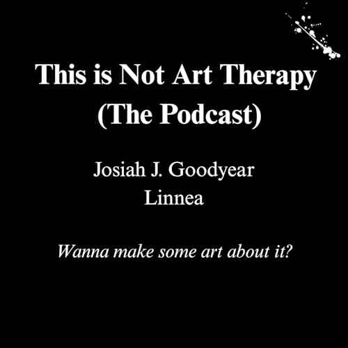 This is Not Art Therapy (The Podcast) by Linnea and John