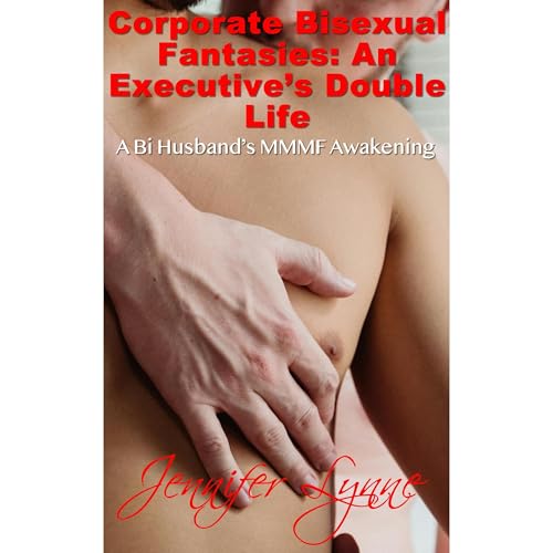Corporate Bisexual Fantasies: An Executive’s Double Life