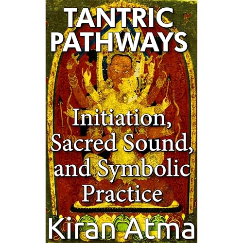 Tantric Pathways by Kiran Atma