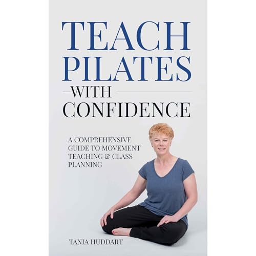 Teach Pilates with Confidence by Tania Huddart