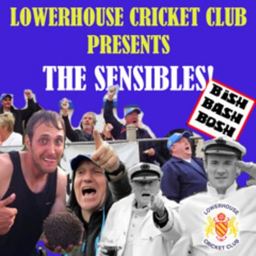 The Sensibles - Lowerhouse Cricket Clubs Greatest Hits by Lowerhouse Cricket Club