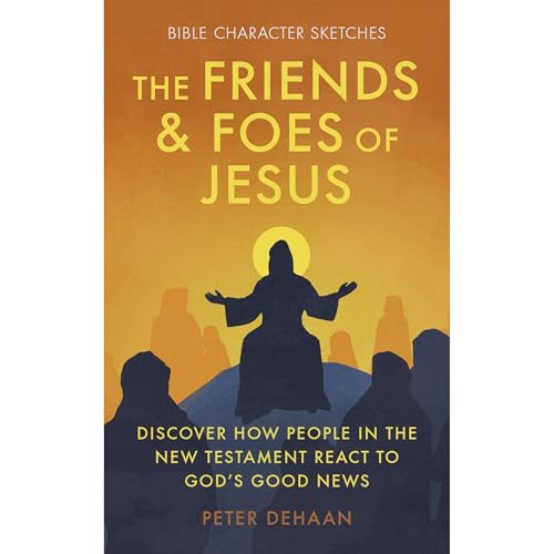 The Friends and Foes of Jesus