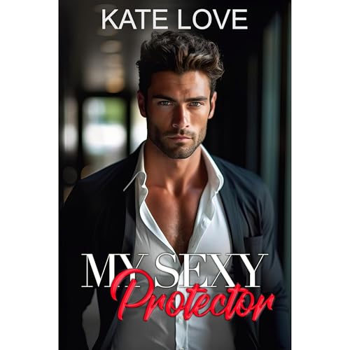 My Sexy Protector by Kate Love
