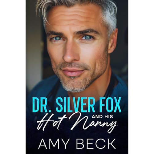 Dr. Silver Fox And His Hot Nanny by Amy Beck