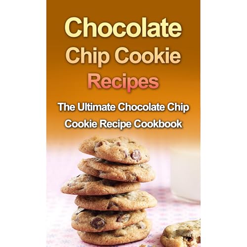 Chocolate Chip Cookie Recipes