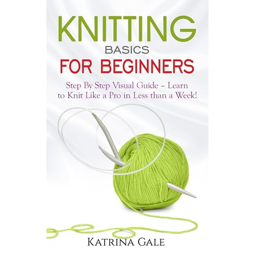 Knitting Basics for Beginners by Katrina Gale